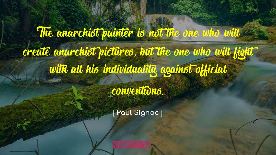 Paul Signac Quotes: The anarchist painter is not