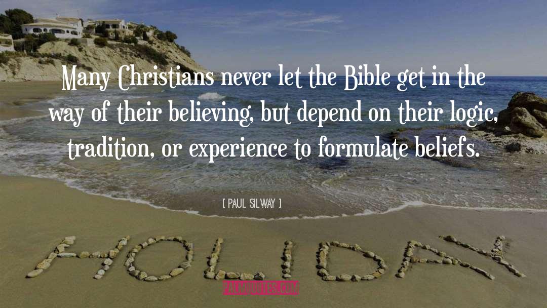 Paul Silway Quotes: Many Christians never let the