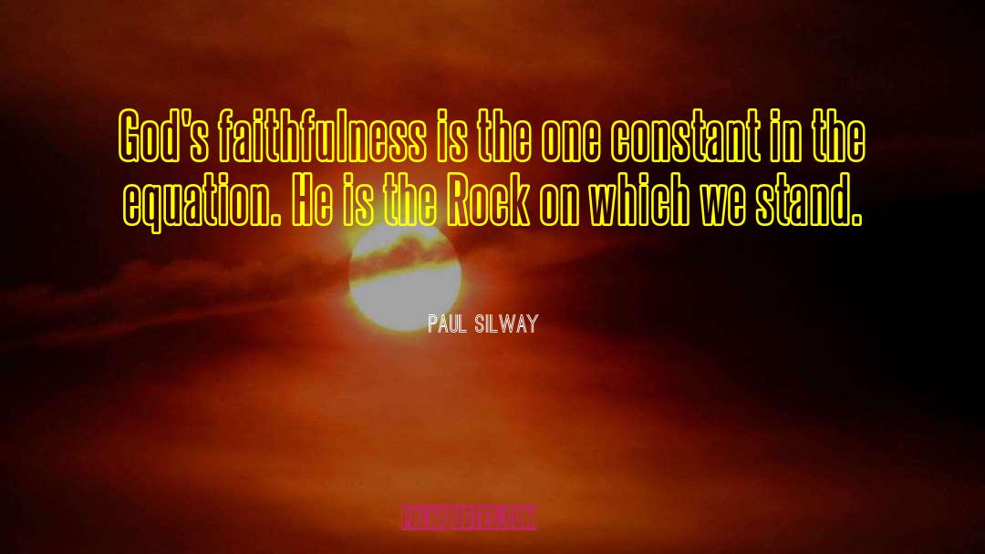 Paul Silway Quotes: God's faithfulness is the one