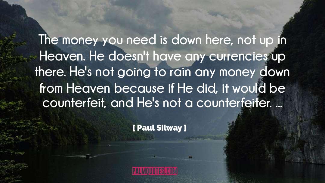 Paul Silway Quotes: The money you need is