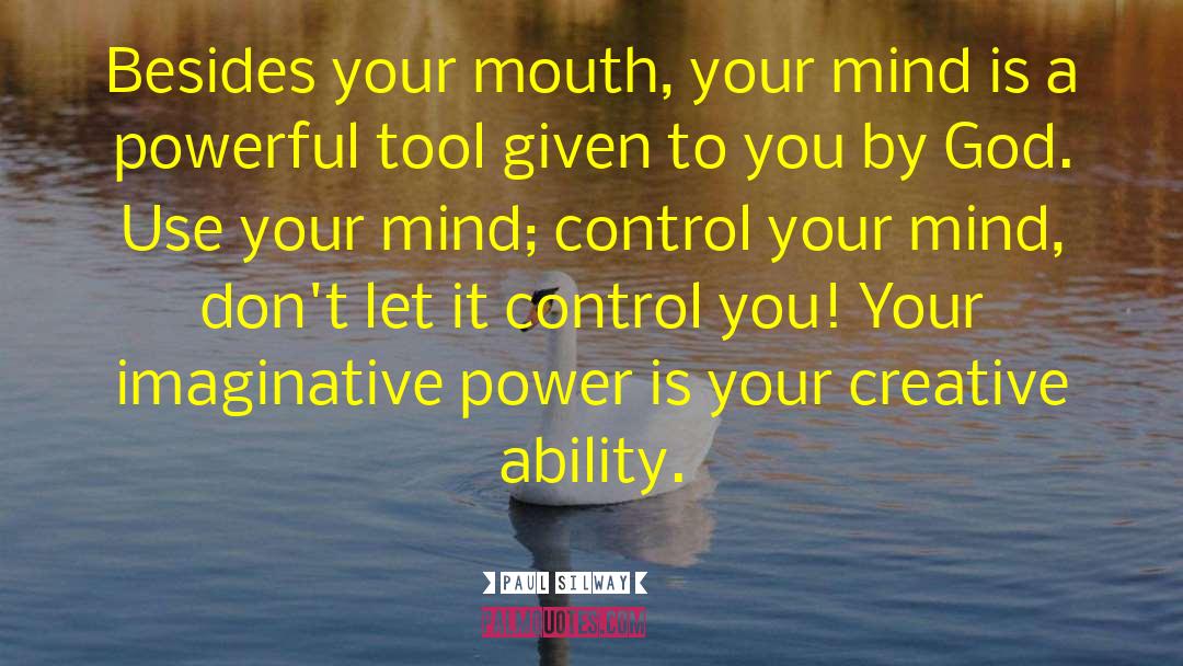 Paul Silway Quotes: Besides your mouth, your mind