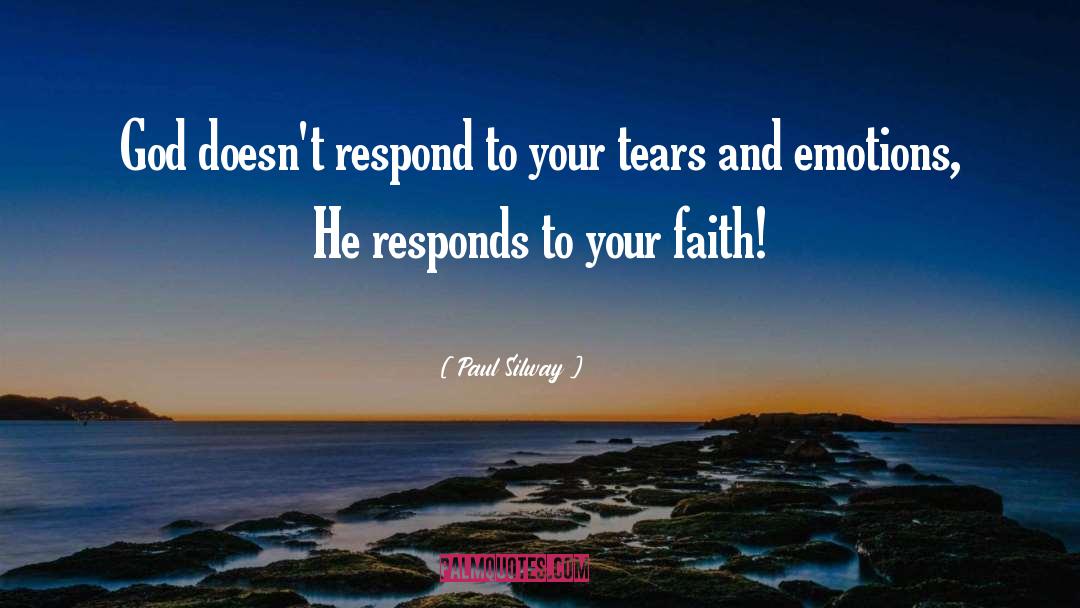 Paul Silway Quotes: God doesn't respond to your