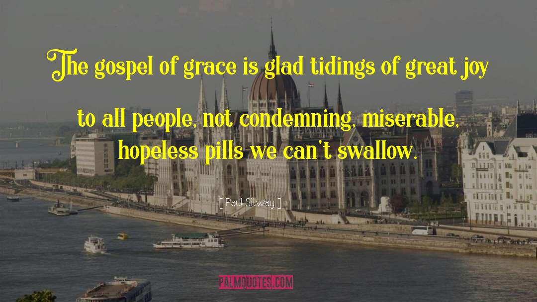 Paul Silway Quotes: The gospel of grace is