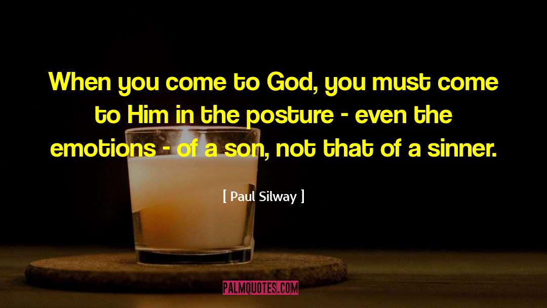 Paul Silway Quotes: When you come to God,