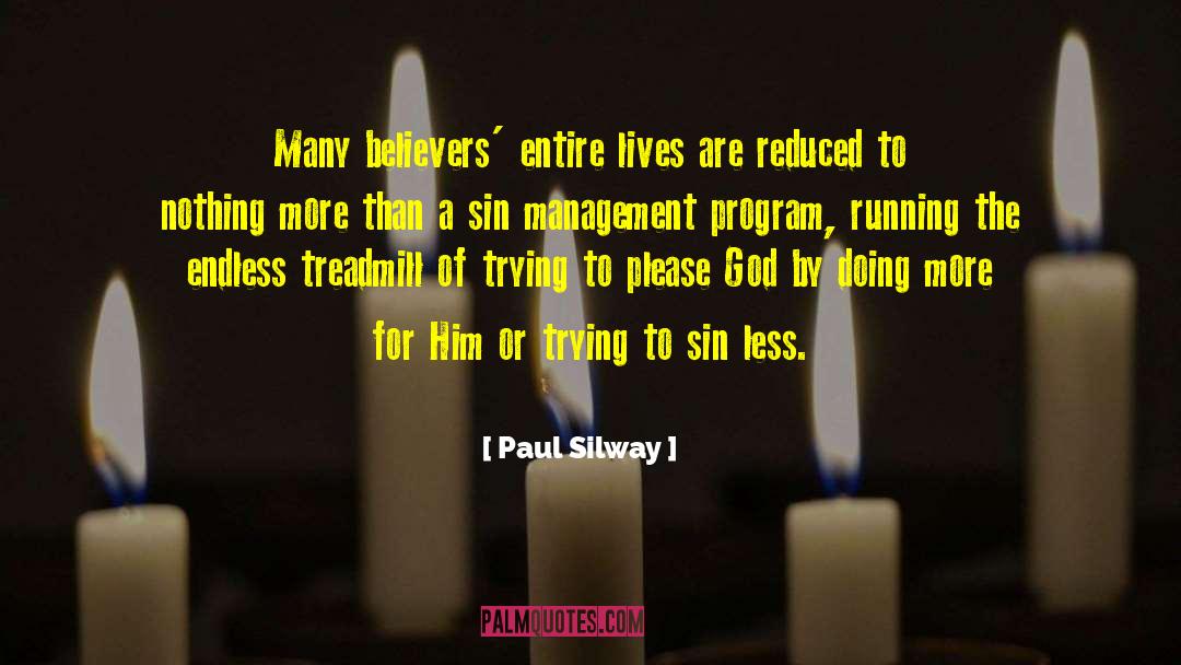 Paul Silway Quotes: Many believers' entire lives are