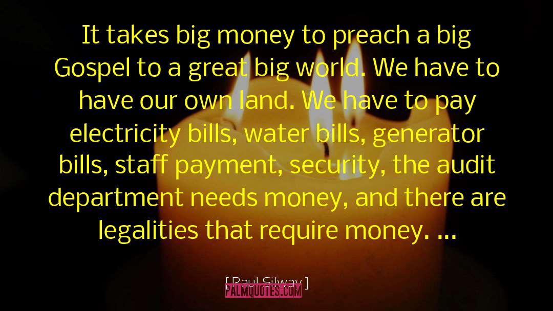 Paul Silway Quotes: It takes big money to