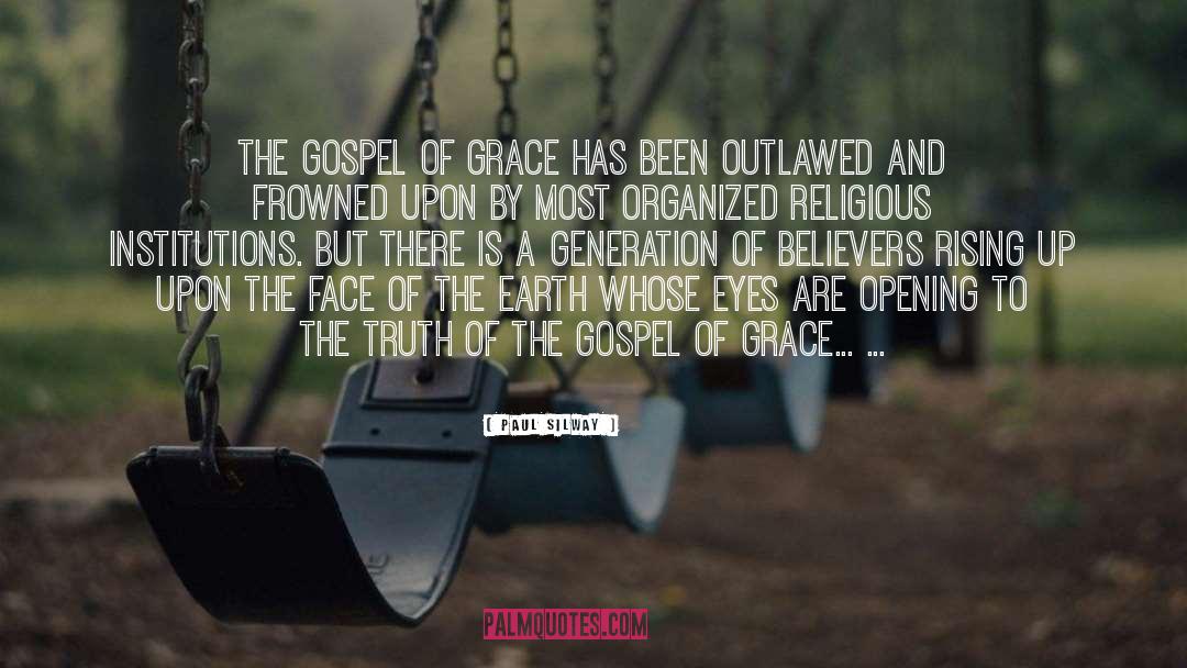 Paul Silway Quotes: The gospel of grace has