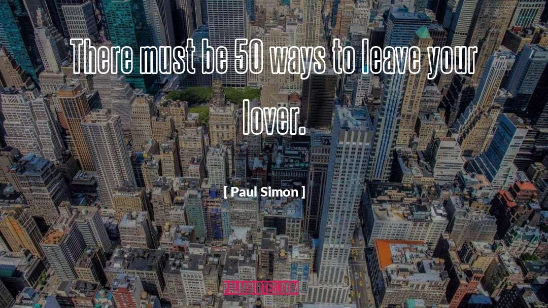 Paul Simon Quotes: There must be 50 ways