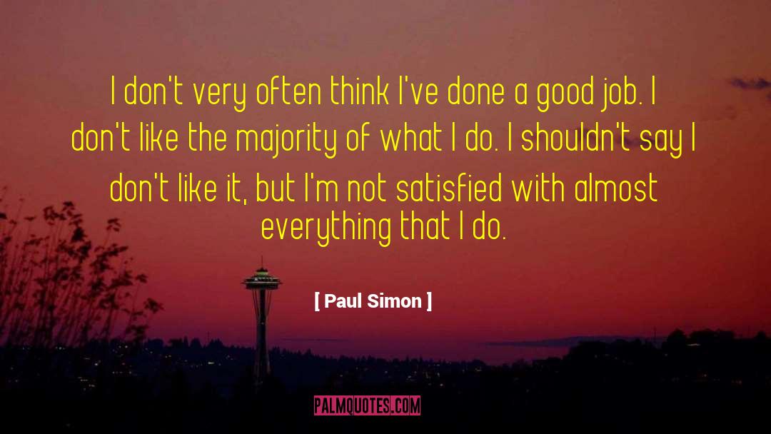 Paul Simon Quotes: I don't very often think