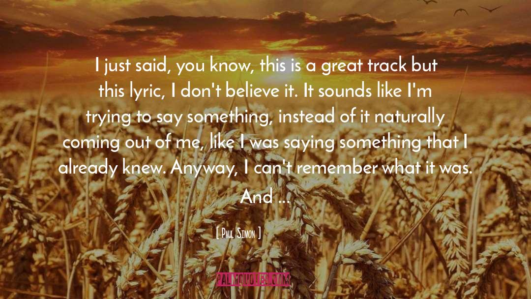 Paul Simon Quotes: I just said, you know,