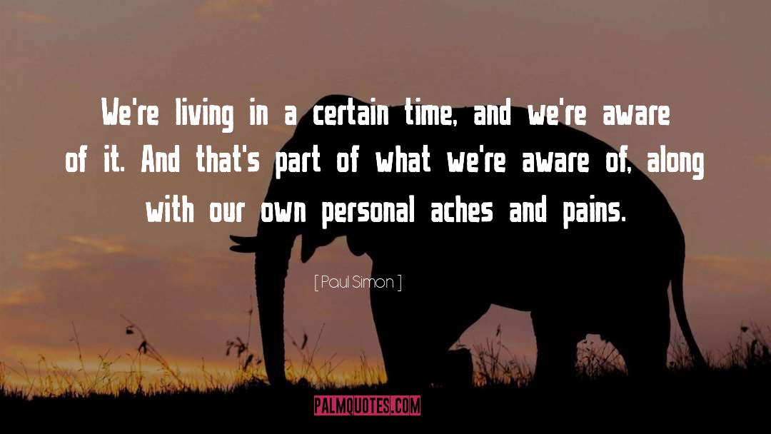 Paul Simon Quotes: We're living in a certain