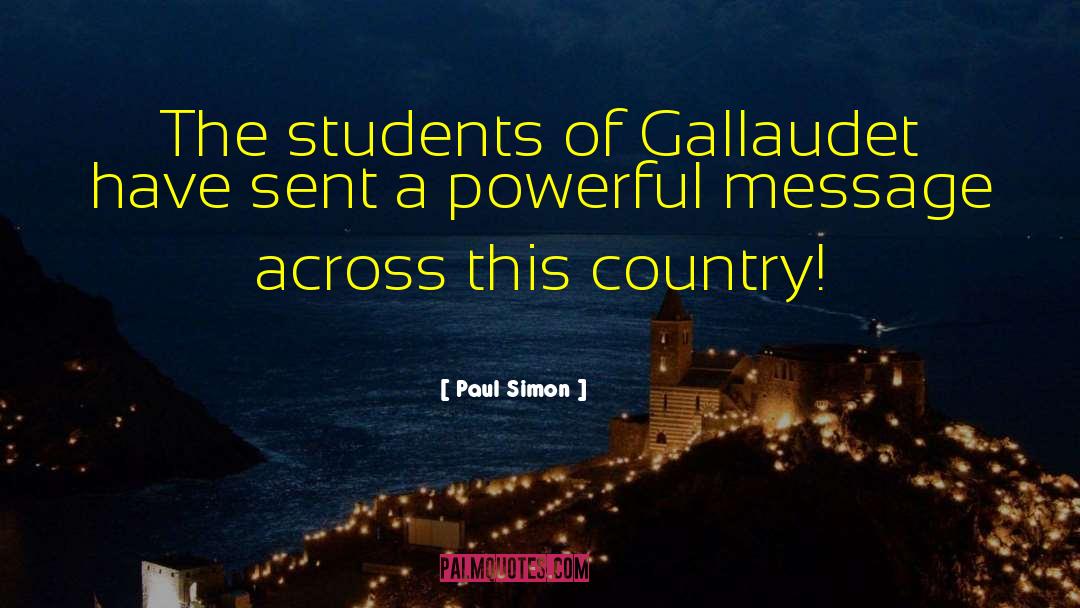 Paul Simon Quotes: The students of Gallaudet have