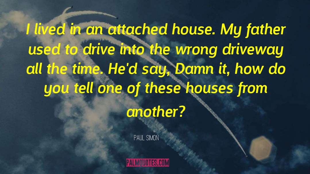 Paul Simon Quotes: I lived in an attached