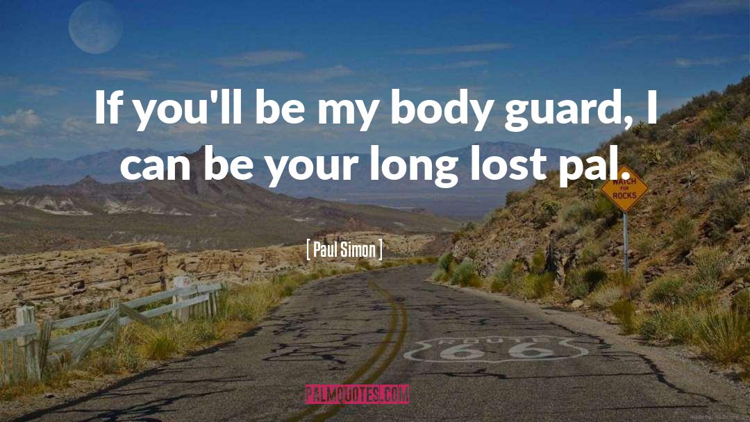 Paul Simon Quotes: If you'll be my body