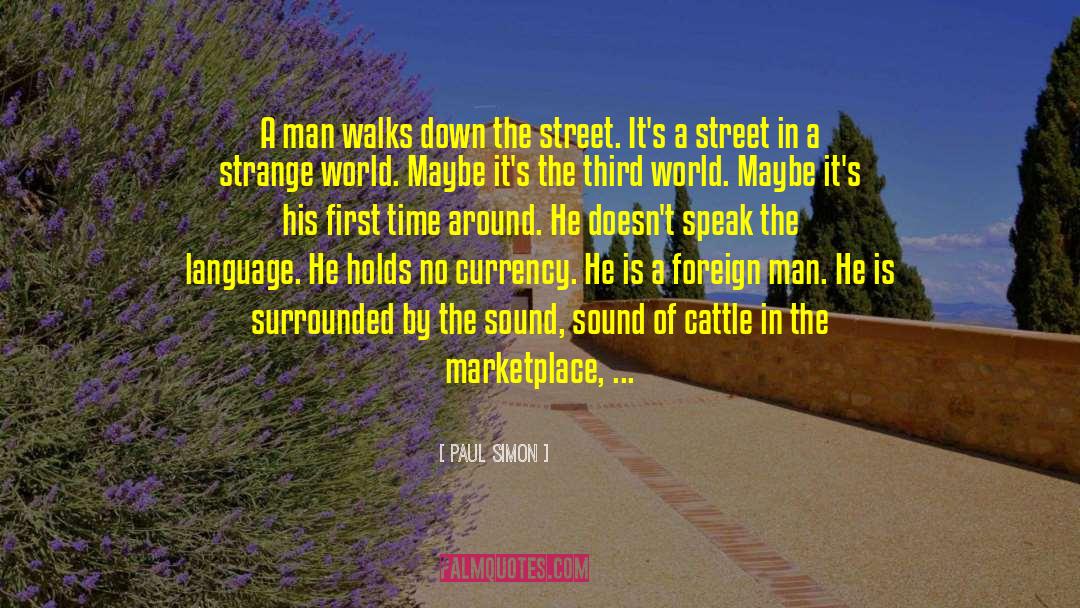 Paul Simon Quotes: A man walks down the