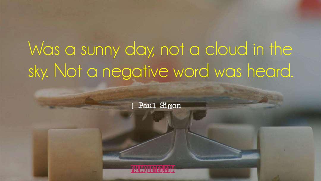 Paul Simon Quotes: Was a sunny day, not