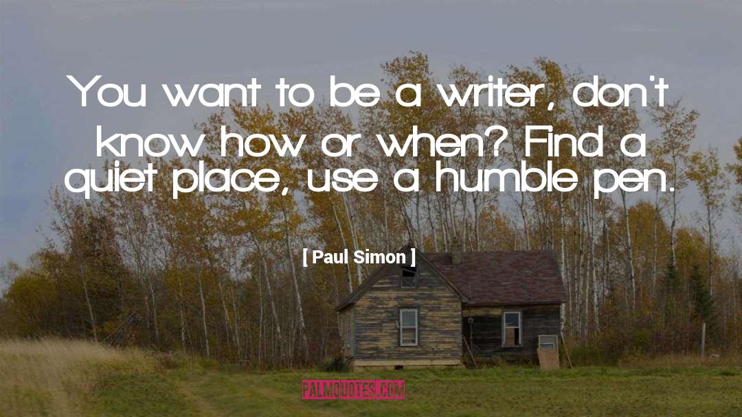 Paul Simon Quotes: You want to be a