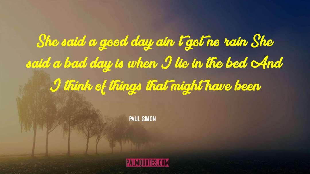 Paul Simon Quotes: She said a good day