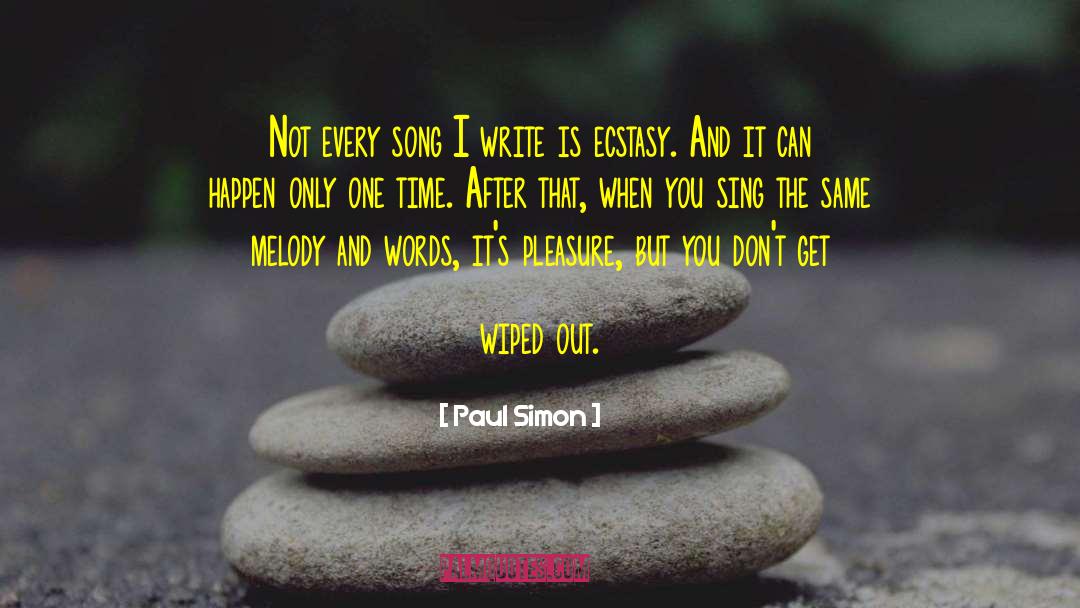 Paul Simon Quotes: Not every song I write