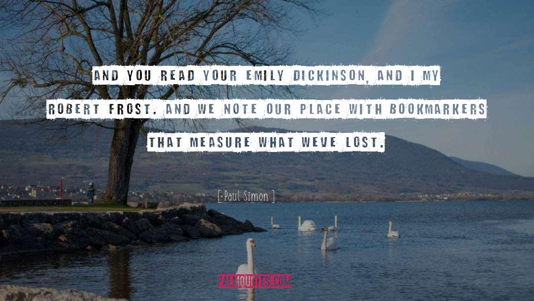Paul Simon Quotes: And you read your emily