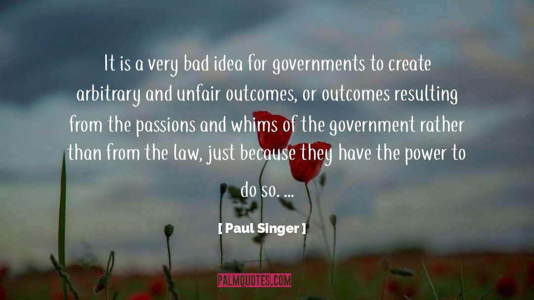 Paul Singer Quotes: It is a very bad