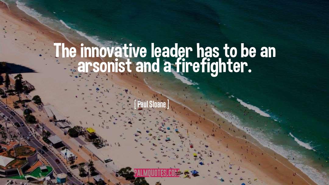 Paul Sloane Quotes: The innovative leader has to
