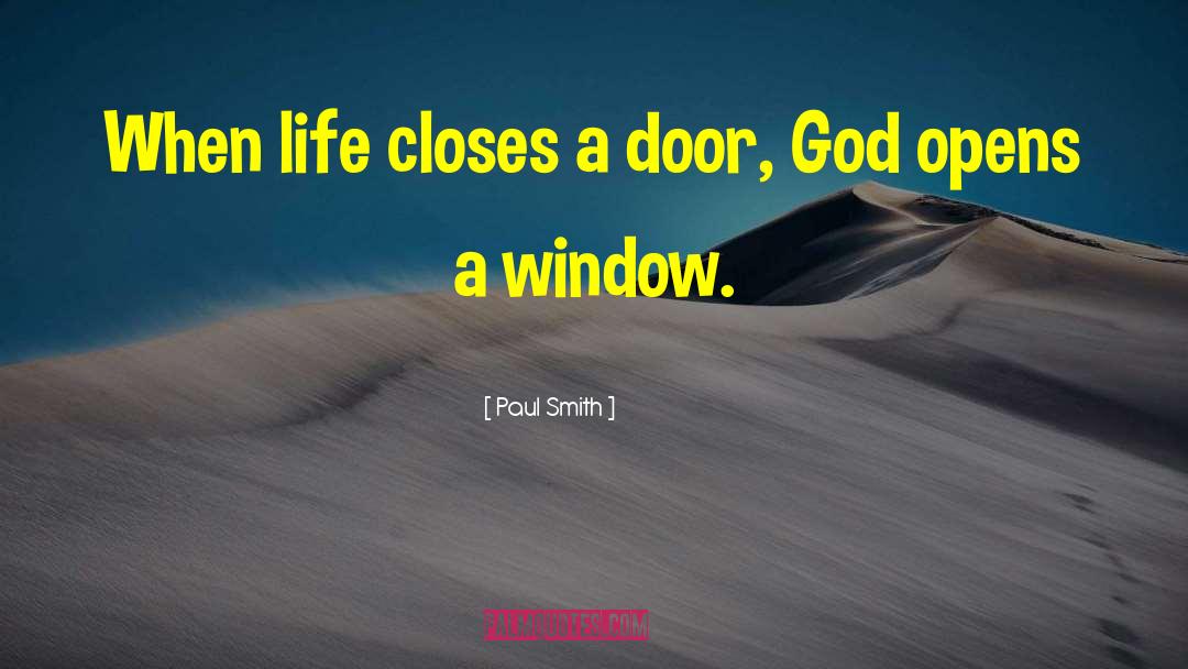 Paul Smith Quotes: When life closes a door,