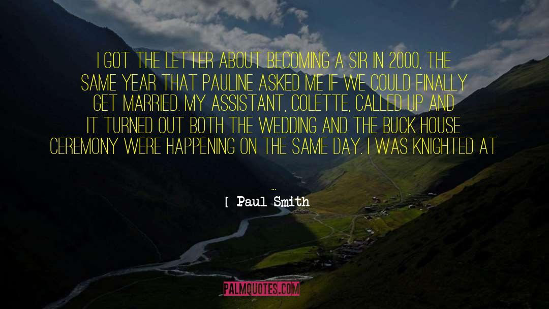 Paul Smith Quotes: I got the letter about