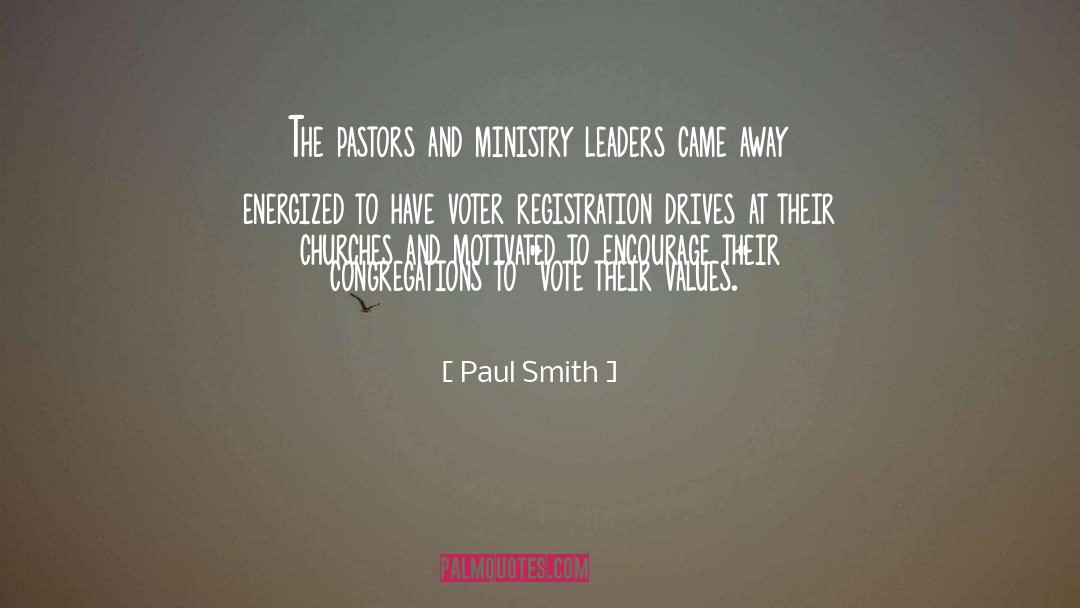 Paul Smith Quotes: The pastors and ministry leaders