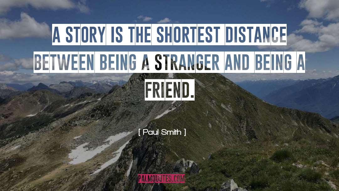 Paul Smith Quotes: A story is the shortest