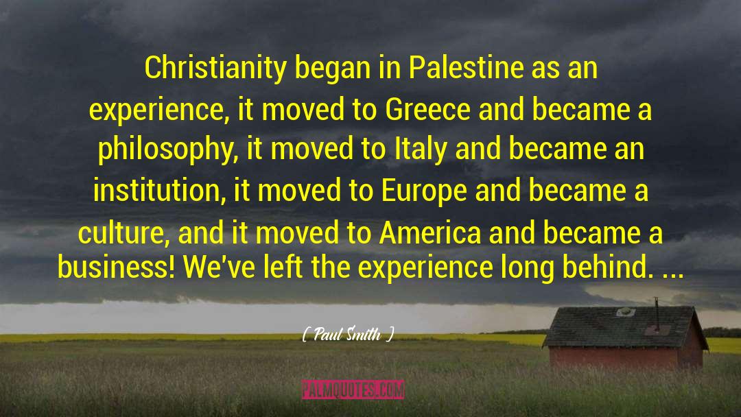 Paul Smith Quotes: Christianity began in Palestine as