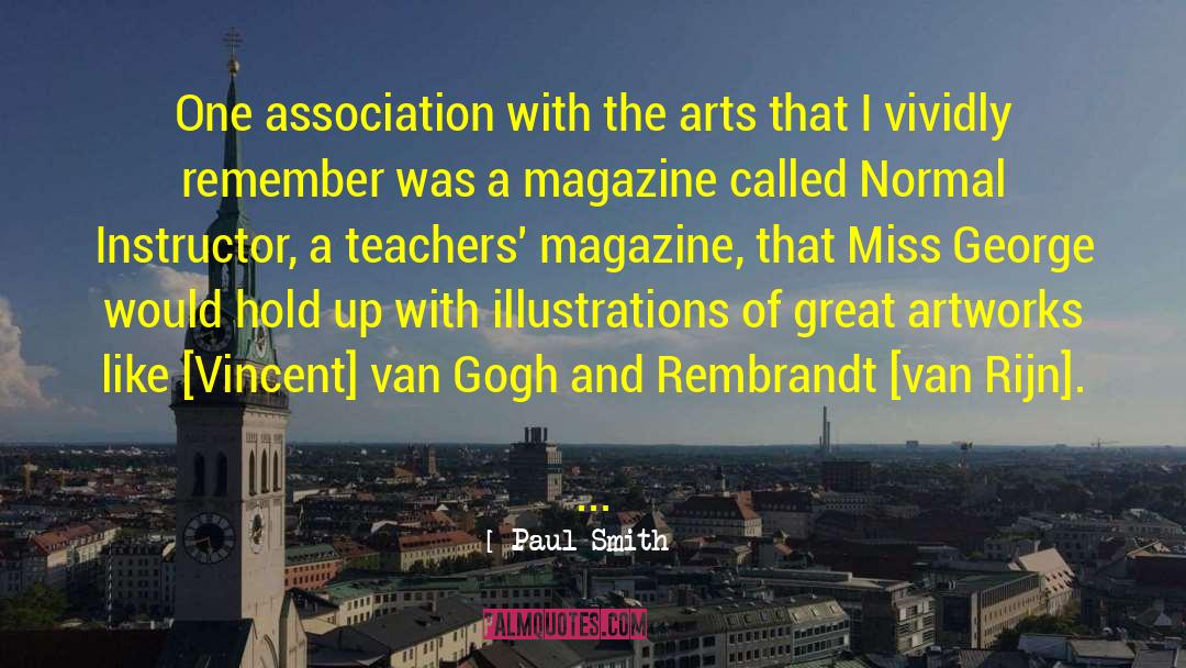 Paul Smith Quotes: One association with the arts