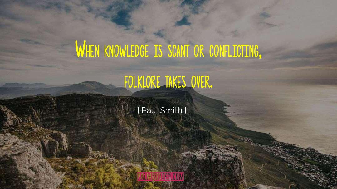 Paul Smith Quotes: When knowledge is scant or