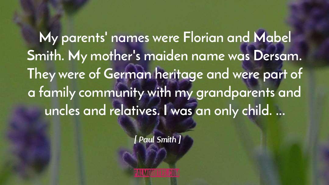 Paul Smith Quotes: My parents' names were Florian