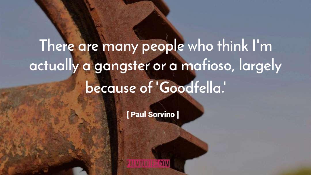 Paul Sorvino Quotes: There are many people who