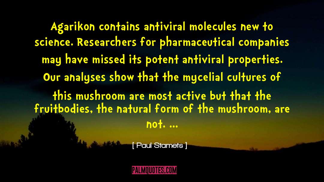 Paul Stamets Quotes: Agarikon contains antiviral molecules new