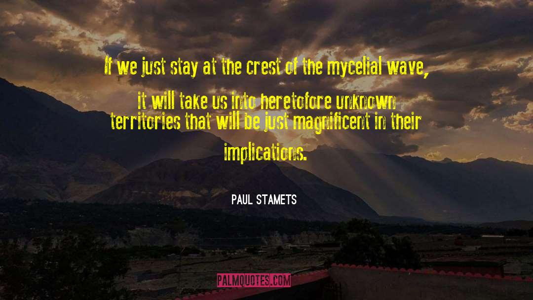 Paul Stamets Quotes: If we just stay at