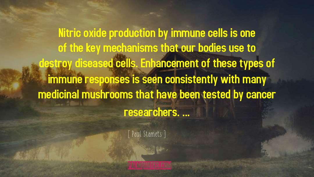 Paul Stamets Quotes: Nitric oxide production by immune