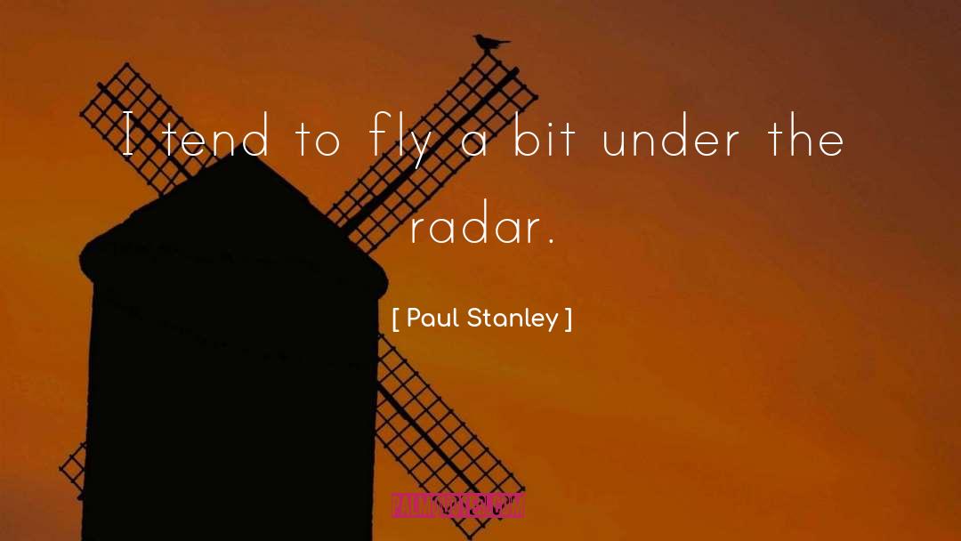Paul Stanley Quotes: I tend to fly a