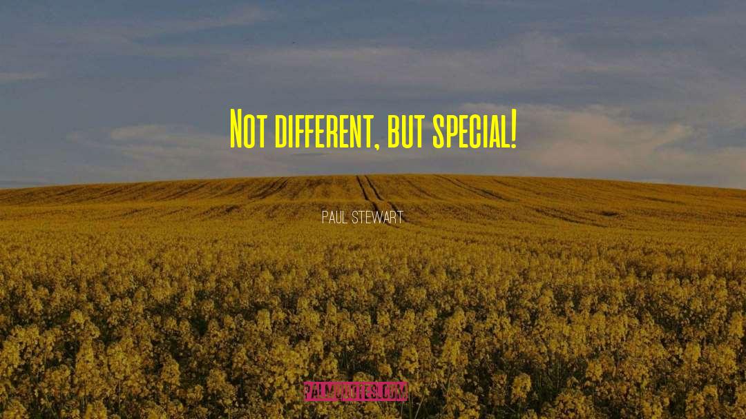 Paul Stewart Quotes: Not different, but special!
