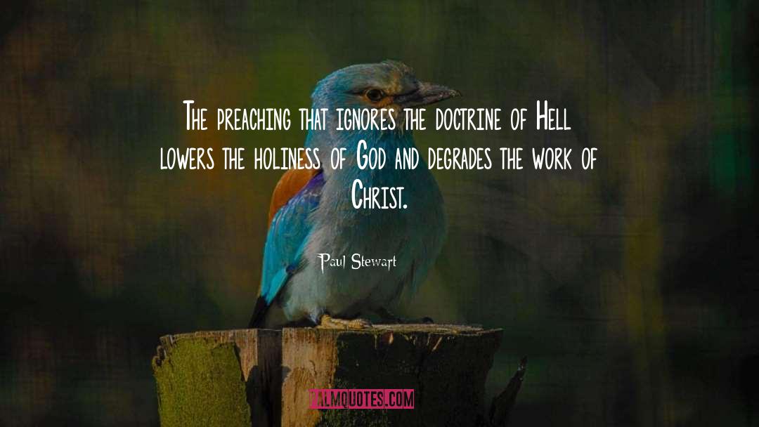 Paul Stewart Quotes: The preaching that ignores the