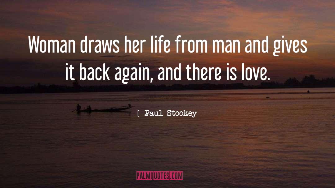 Paul Stookey Quotes: Woman draws her life from