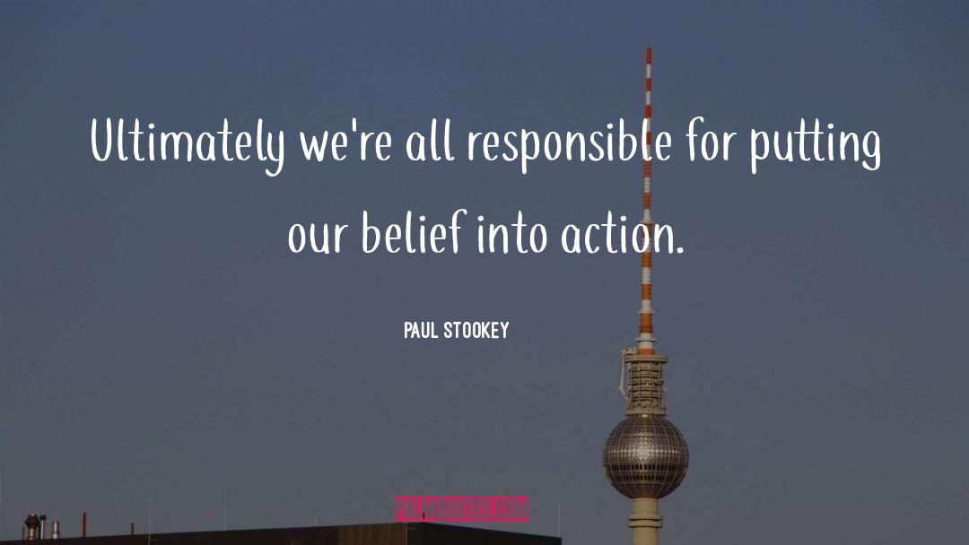 Paul Stookey Quotes: Ultimately we're all responsible for