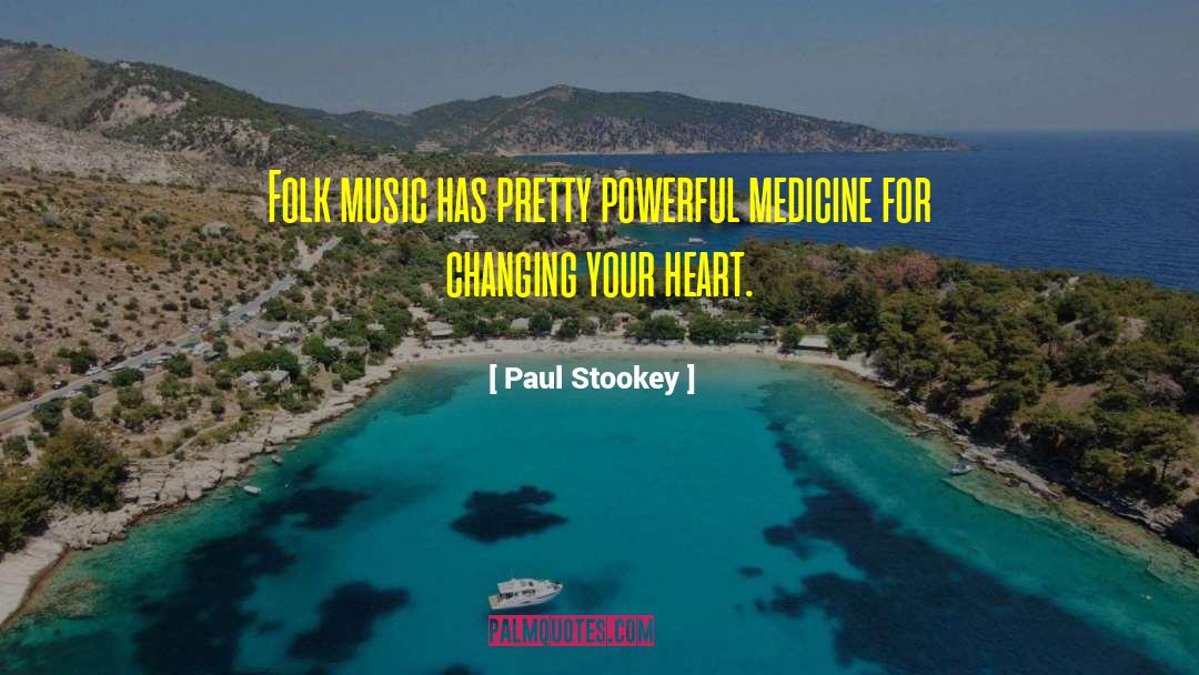 Paul Stookey Quotes: Folk music has pretty powerful