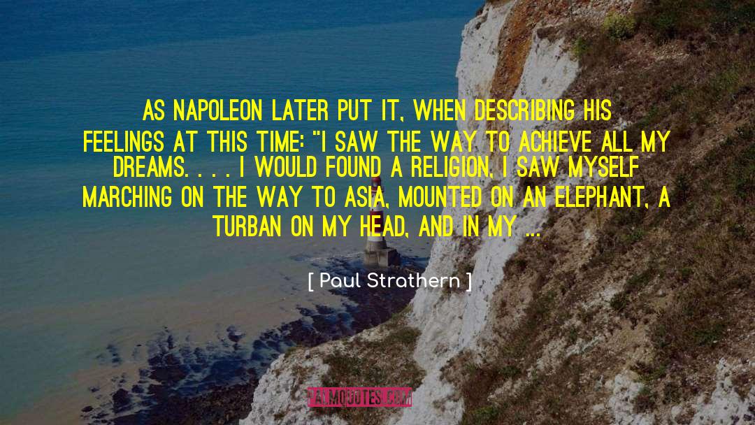 Paul Strathern Quotes: As Napoleon later put it,