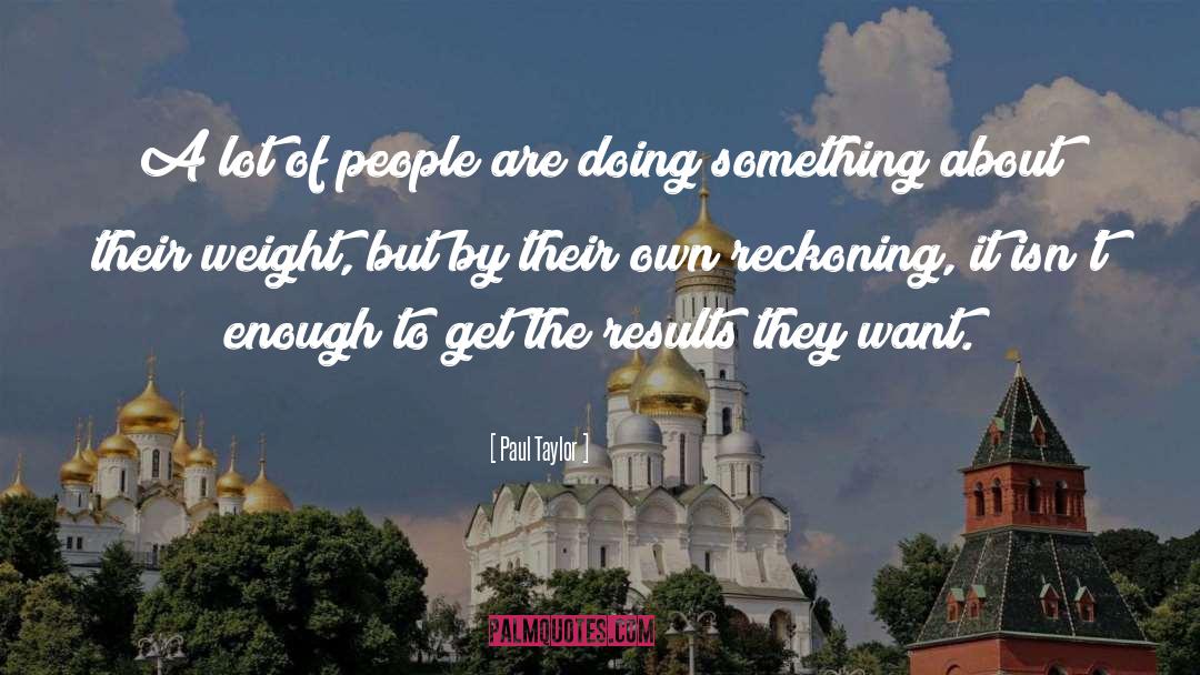 Paul Taylor Quotes: A lot of people are