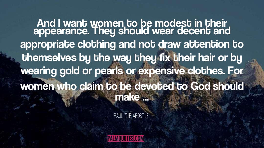 Paul The Apostle Quotes: And I want women to