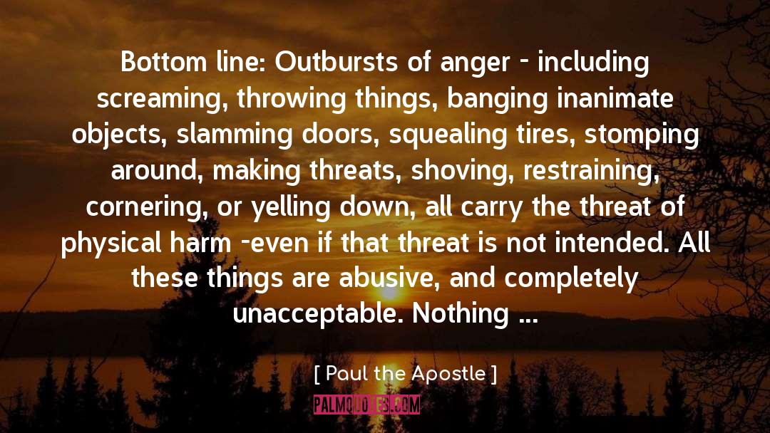 Paul The Apostle Quotes: Bottom line: Outbursts of anger