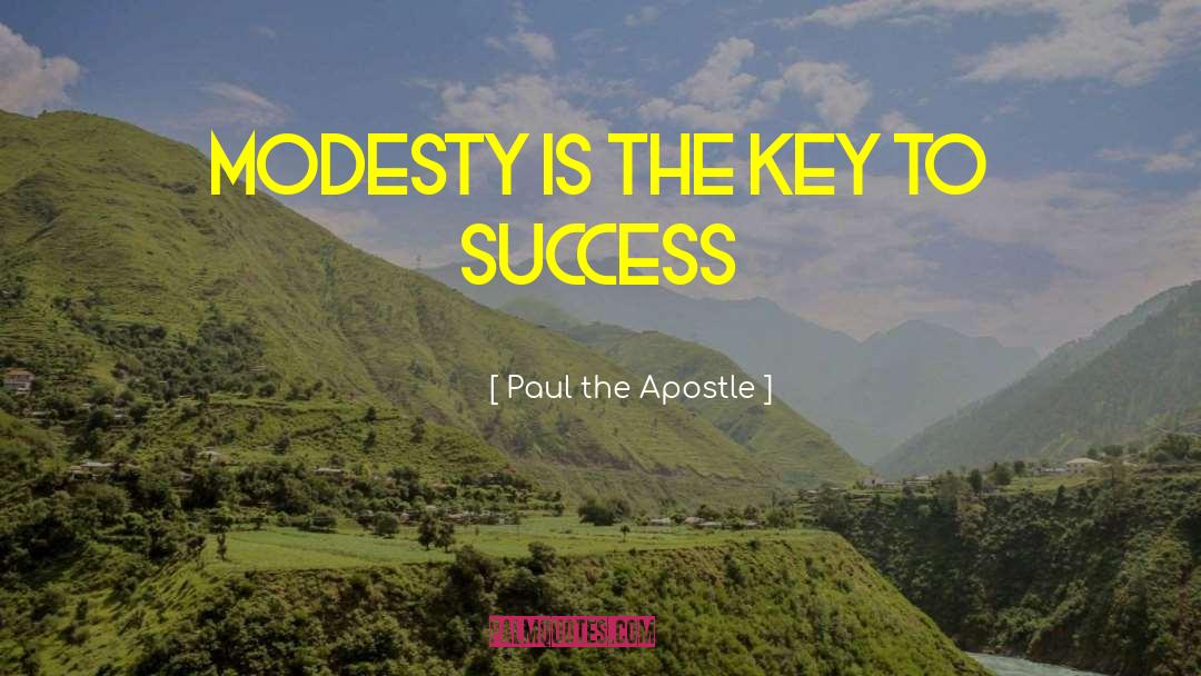 Paul The Apostle Quotes: Modesty is the key to