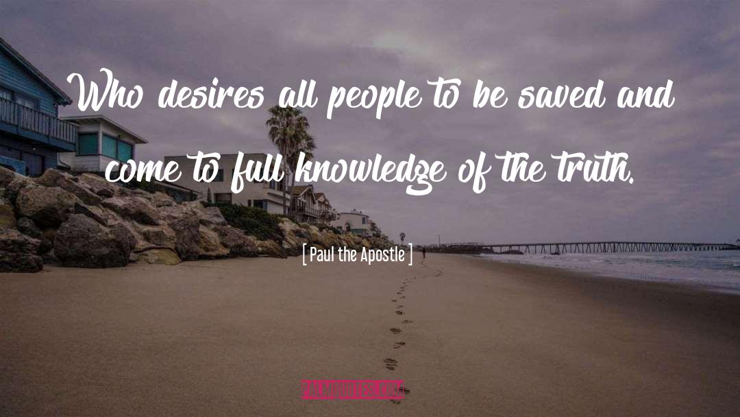 Paul The Apostle Quotes: Who desires all people to